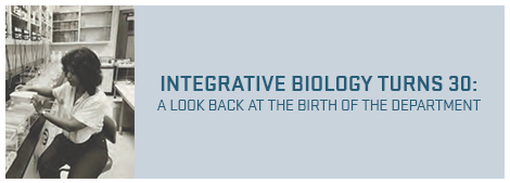 Integrative Biology Turns 30: A look back at the birth of the Department