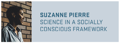Suzanne Pierre - Science in a Socially Conscious Framework