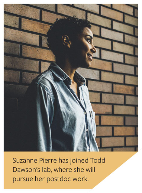 Suzanne Pierre has joined Todd Dawson's lab, where she will pursue her posdoc work